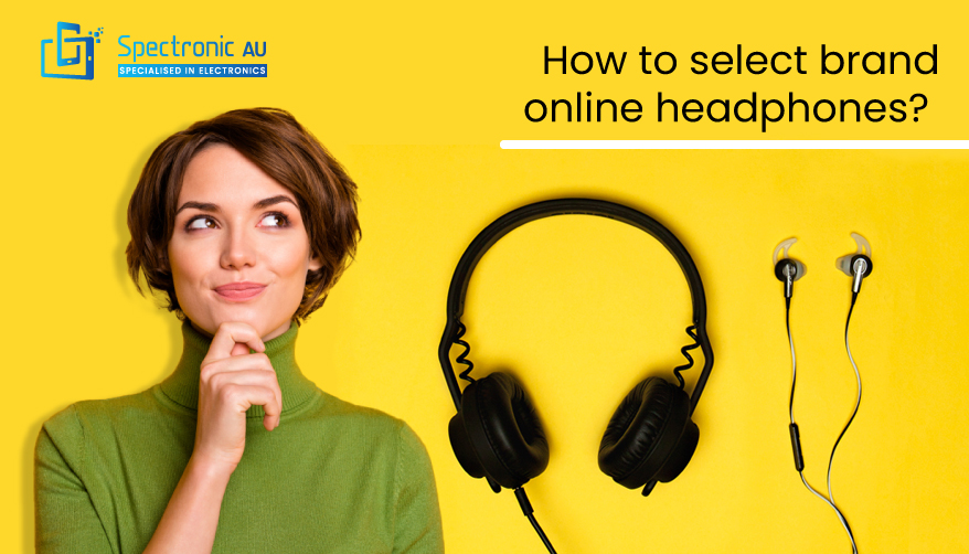 How To Select Brand Online Headphones?